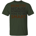 Brunettes Are Smart T-Shirt CustomCat