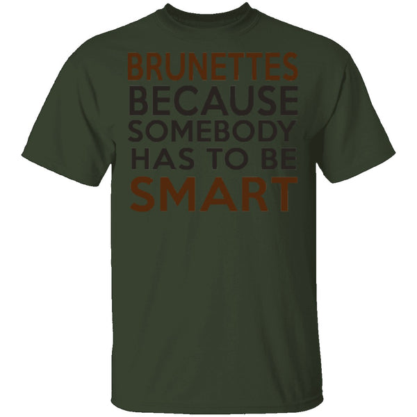 Brunettes Are Smart T-Shirt CustomCat