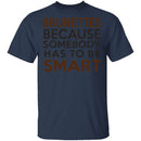 Brunettes Are Smart T-Shirt CustomCat
