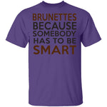 Brunettes Are Smart T-Shirt CustomCat