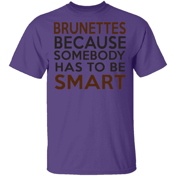 Brunettes Are Smart T-Shirt CustomCat
