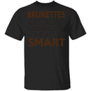 Brunettes Are Smart T-Shirt CustomCat