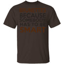 Brunettes Are Smart T-Shirt CustomCat