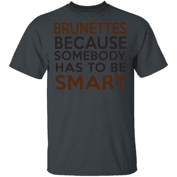 Brunettes Are Smart T-Shirt CustomCat