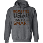 Brunettes Are Smart T-Shirt CustomCat