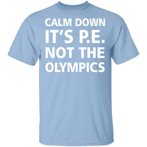 Calm Down It's P.E. T-Shirt CustomCat