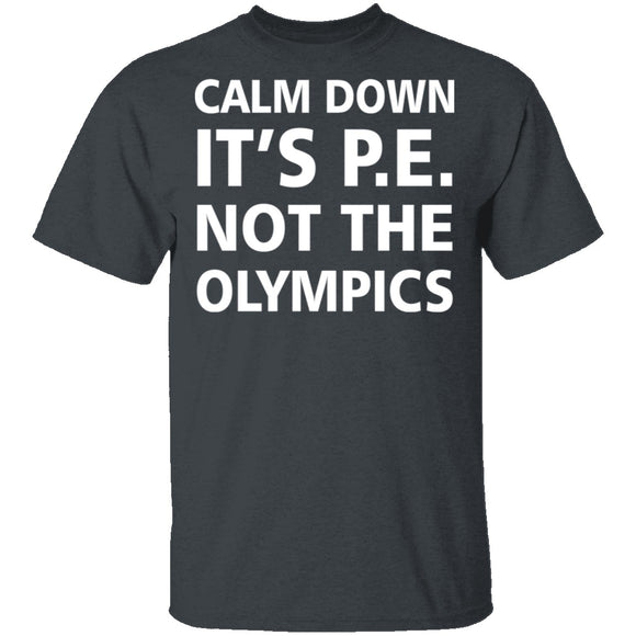 Calm Down It's P.E. T-Shirt CustomCat