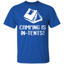 Camping Is In Tents T-Shirt CustomCat