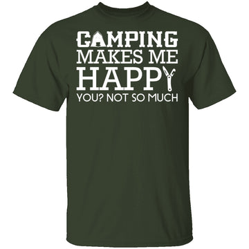 Camping Makes Me Happy T-Shirt CustomCat