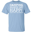 Camping Makes Me Happy T-Shirt CustomCat