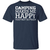 Camping Makes Me Happy T-Shirt CustomCat