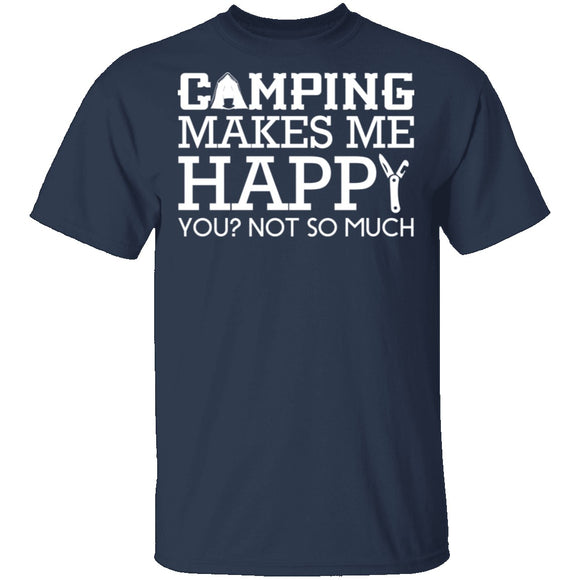 Camping Makes Me Happy T-Shirt CustomCat