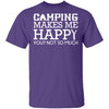 Camping Makes Me Happy T-Shirt CustomCat