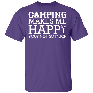 Camping Makes Me Happy T-Shirt CustomCat