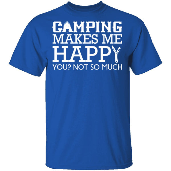 Camping Makes Me Happy T-Shirt CustomCat