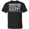 Camping Makes Me Happy T-Shirt CustomCat