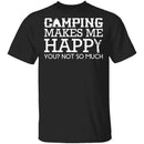 Camping Makes Me Happy T-Shirt CustomCat