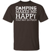 Camping Makes Me Happy T-Shirt CustomCat