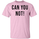 Can You Not T-Shirt CustomCat