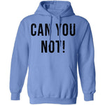 Can You Not T-Shirt CustomCat