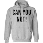 Can You Not T-Shirt CustomCat
