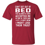 Can't Get Out Of Bed The Blankets Have Accepted Me T-Shirt CustomCat