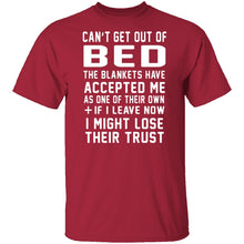 Can't Get Out Of Bed The Blankets Have Accepted Me T-Shirt