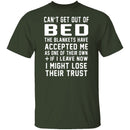 Can't Get Out Of Bed The Blankets Have Accepted Me T-Shirt CustomCat