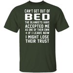Can't Get Out Of Bed The Blankets Have Accepted Me T-Shirt CustomCat