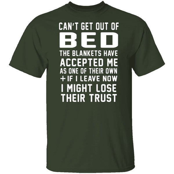 Can't Get Out Of Bed The Blankets Have Accepted Me T-Shirt CustomCat