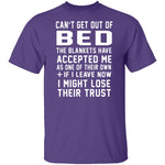 Can't Get Out Of Bed The Blankets Have Accepted Me T-Shirt CustomCat