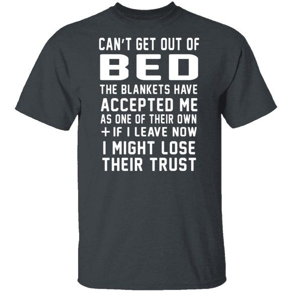 Can't Get Out Of Bed The Blankets Have Accepted Me T-Shirt CustomCat