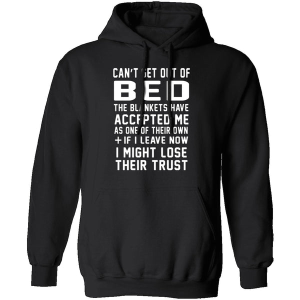 Can't Get Out Of Bed The Blankets Have Accepted Me T-Shirt CustomCat
