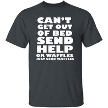 Can't Get Out Of Bed, Send Waffles T-Shirt