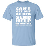 Can't Get Out Of Bed, Send Waffles T-Shirt CustomCat