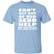 Can't Get Out Of Bed, Send Waffles T-Shirt