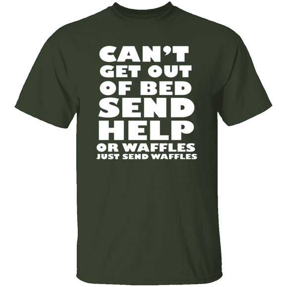 Can't Get Out Of Bed, Send Waffles T-Shirt CustomCat