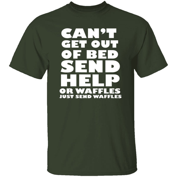 Can't Get Out Of Bed, Send Waffles T-Shirt CustomCat