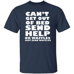 Can't Get Out Of Bed, Send Waffles T-Shirt CustomCat
