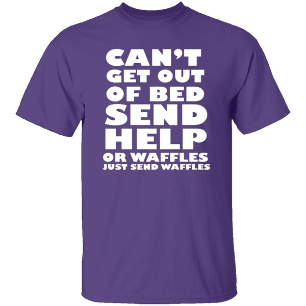 Can't Get Out Of Bed, Send Waffles T-Shirt CustomCat