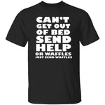 Can't Get Out Of Bed, Send Waffles T-Shirt CustomCat