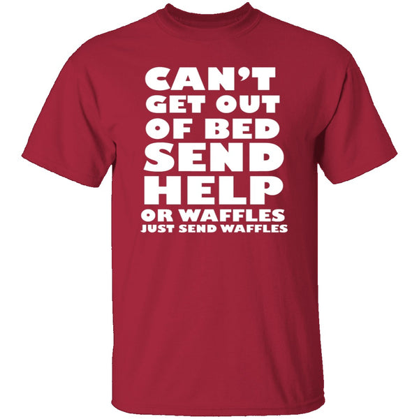 Can't Get Out Of Bed, Send Waffles T-Shirt CustomCat