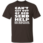 Can't Get Out Of Bed, Send Waffles T-Shirt CustomCat
