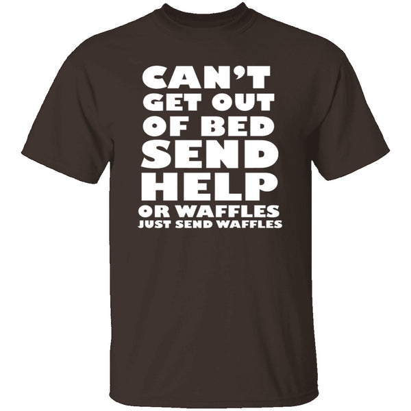 Can't Get Out Of Bed, Send Waffles T-Shirt CustomCat