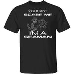 Can't Scare A Seaman T-Shirt CustomCat