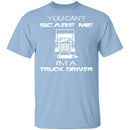 Can't Scare Truck Drivers T-Shirt CustomCat