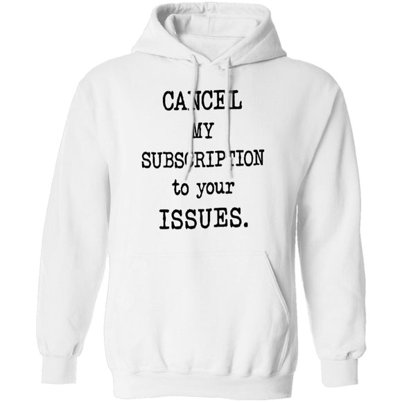 Cancel My Subscription to Your Issues T-Shirt CustomCat