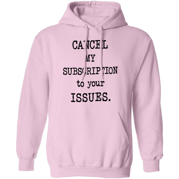 Cancel My Subscription to Your Issues T-Shirt CustomCat
