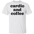 Cardio and Coffee T-Shirt CustomCat