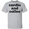 Cardio and Coffee T-Shirt CustomCat